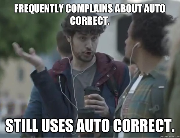 Frequently complains about auto correct MIND BLOWN - Apple iphone