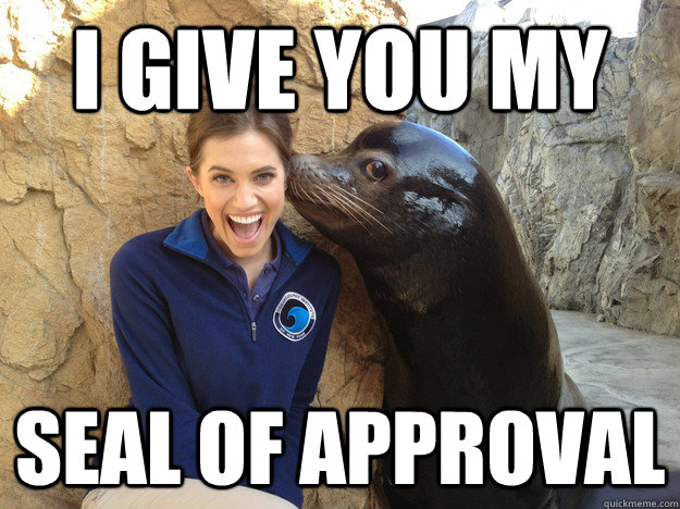 i give you my seal of approval - Crazy Secret