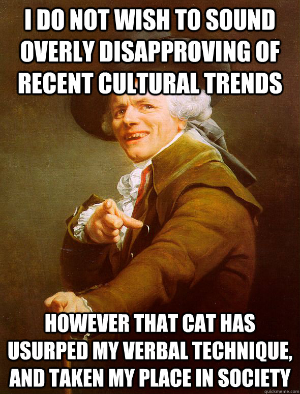 i do not wish to sound overly disapproving of recent cultura - Joseph Ducreux