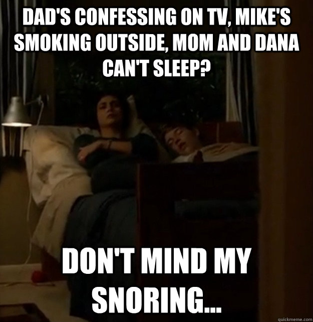 dads confessing on tv mikes smoking outside mom and dana - Why Chris sucks.