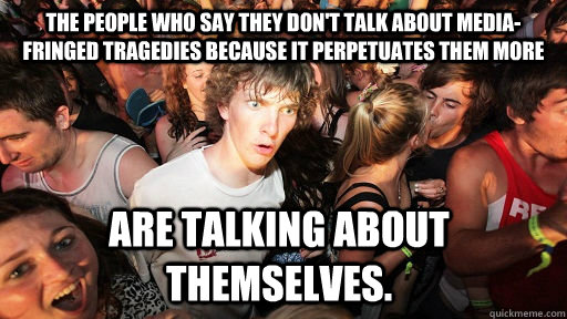 the people who say they dont talk about mediafringed trage - Sudden Clarity Clarence