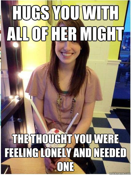 hugs you with all of her might the thought you were feeling - Misunderstood Girlfriend