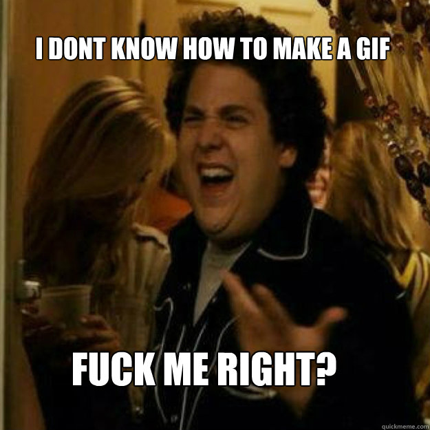 i dont know how to make a gif fuck me right - Fuck Me Right