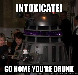 intoxicate go home youre drunk - 