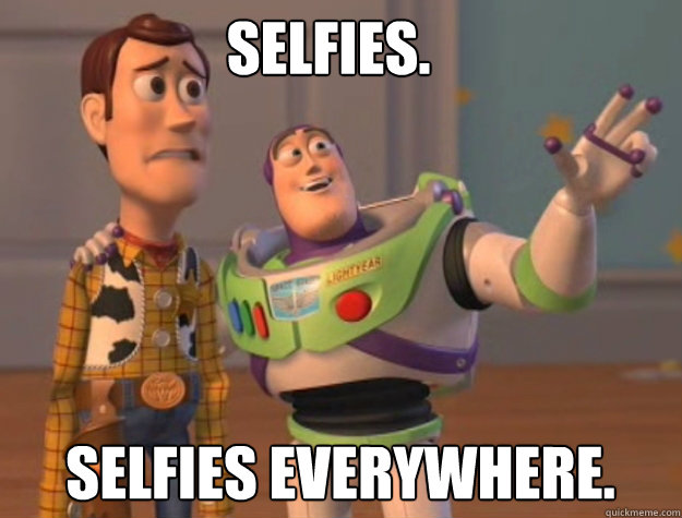 selfies selfies everywhere - buzz