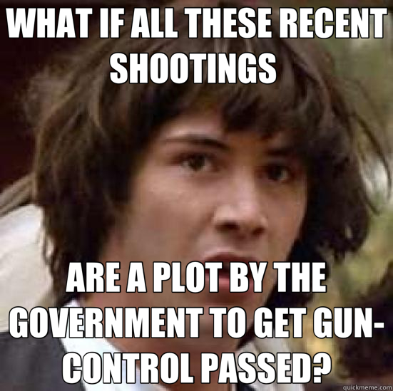 WHAT IF ALL THESE RECENT SHOOTINGS  ARE A PLOT BY THE GOVERN - conspiracy keanu