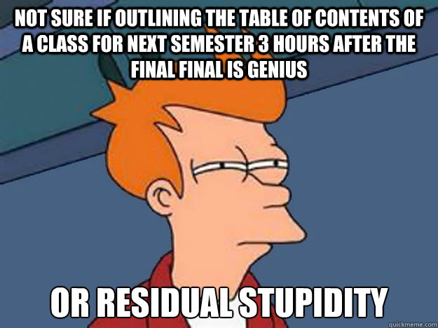 not sure if outlining the table of contents of a class for n - Unsure Fry