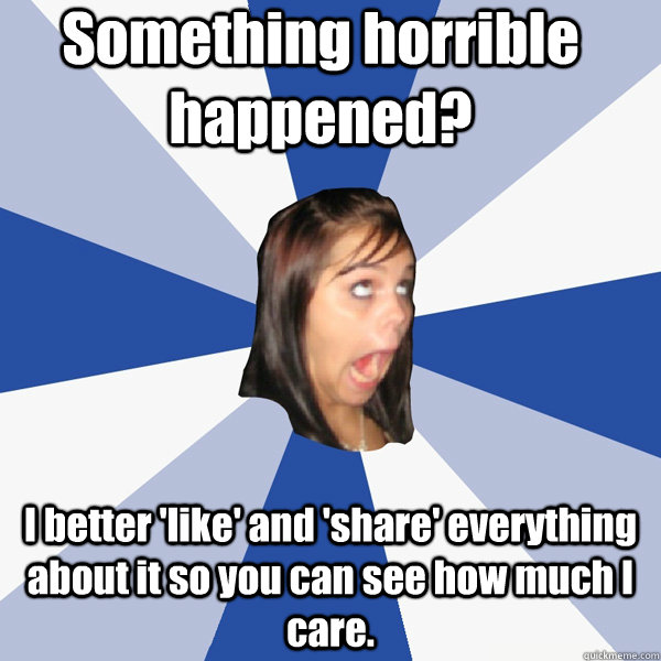 something horrible happened i better like and share eve - Annoying Facebook Girl