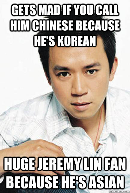 gets mad if you call him chinese because hes korean huge je - 