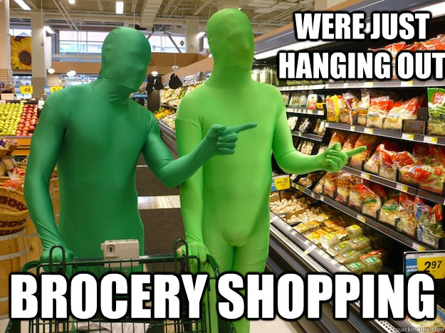 were just hanging out brocery shopping -