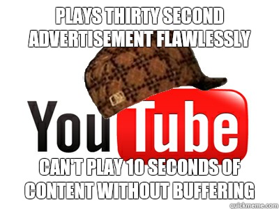 Plays thirty second advertisement flawlessly Cant play 10 se - scumbag youtube movies