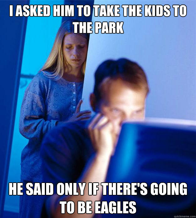 i asked him to take the kids to the park he said only if the - Redditors Wife