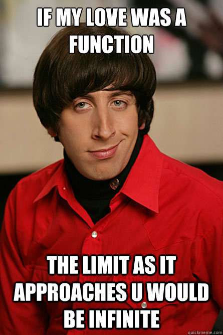 if my love was a function the limit as it approaches u would - Pickup Line Scientist