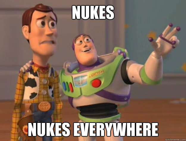 nukes nukes everywhere - Buzz Lightyear