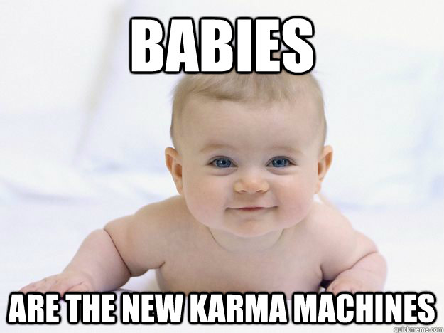 babies are the new karma machines - babymachine
