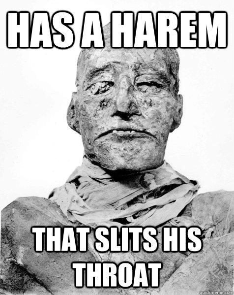 has a harem that slits his throat - Bad Luck Ramses III