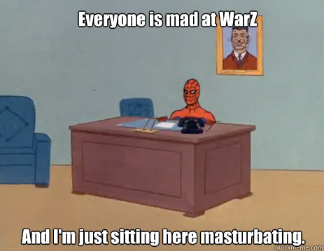 everyone is mad at warz and im just sitting here masturbati - masturbating spiderman