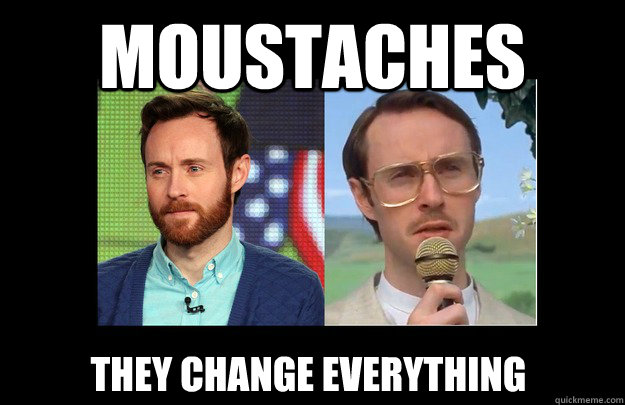 moustaches they change everything -