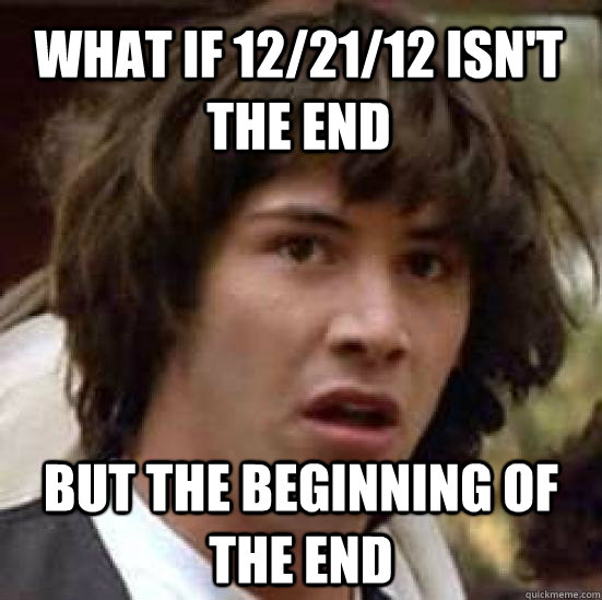 what if 122112 isnt the end but the beginning of the end - conspiracy keanu