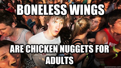 boneless wings are chicken nuggets for adults - Sudden Clarity Clarence