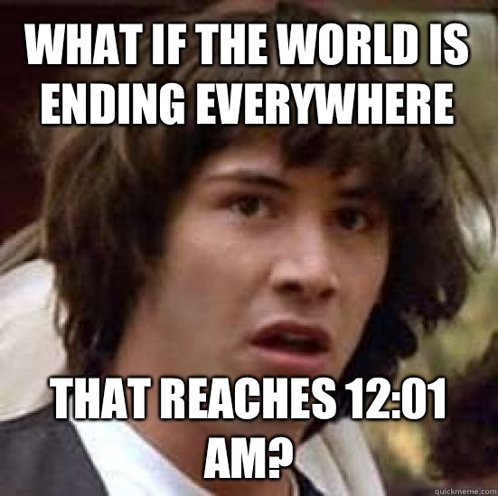 What if the world is ending everywhere and wrestlers are jus - conspiracy keanu