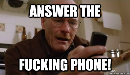 answer the fucking phone -