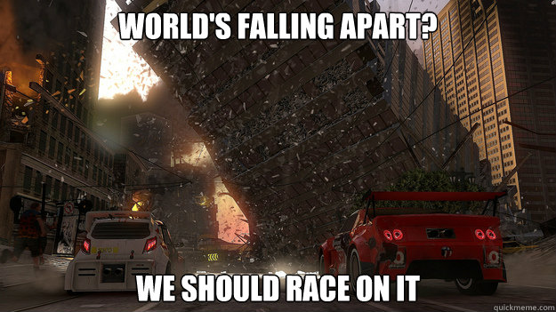worlds falling apart we should race on it - Motorstorm Apocalypse Logic
