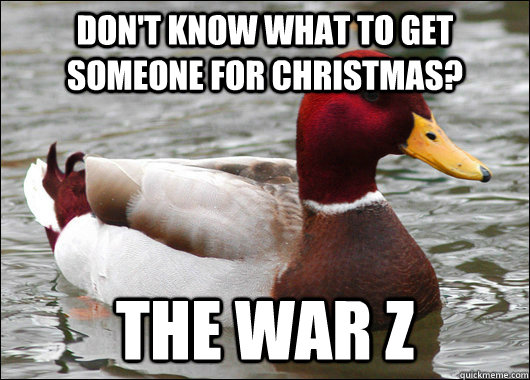 dont know what to get someone for christmas the war z - Malicious Advice Mallard