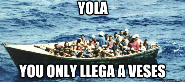 yola you only llega a veses - Yola
