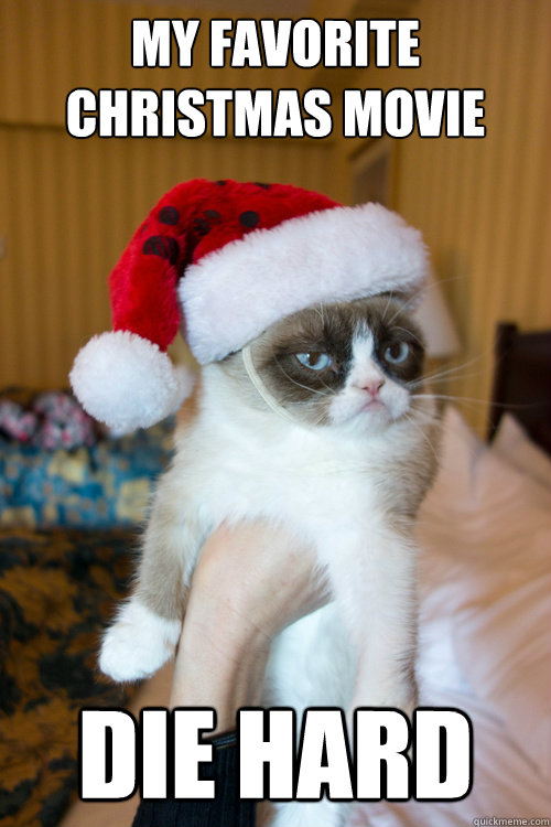 my favorite christmas movie die hard - Christmas Grumpy Cat