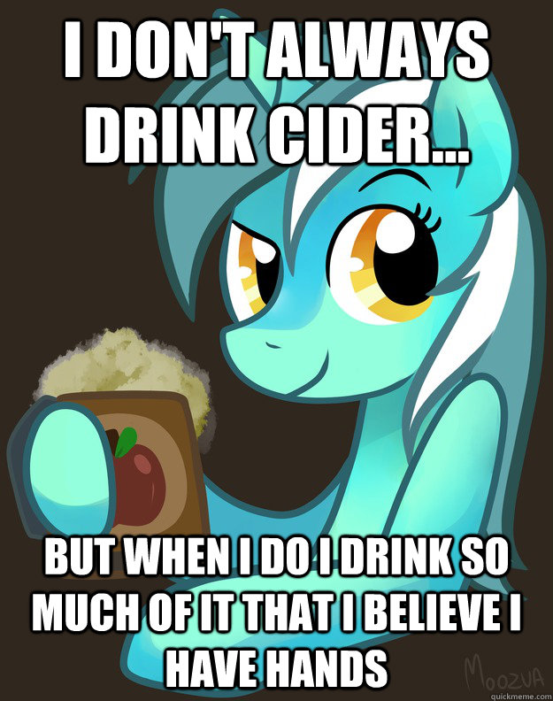 i dont always drink cider but when i do i drink so much -
