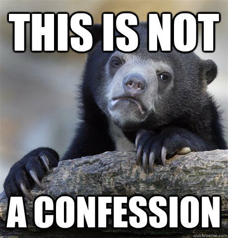 this is not a confession - Confession Bear