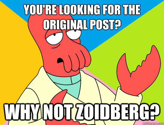 youre looking for the original post why not zoidberg - Futurama Zoidberg