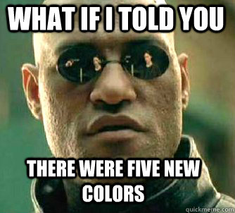 what if i told you there were five new colors - Matrix Morpheus