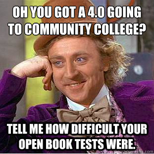oh you got a 40 going to community college tell me how dif - Condescending Wonka