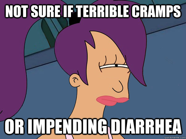 not sure if terrible cramps or impending diarrhea - Leela Futurama