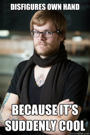 disfigures own hand because its suddenly cool - Hipster Barista