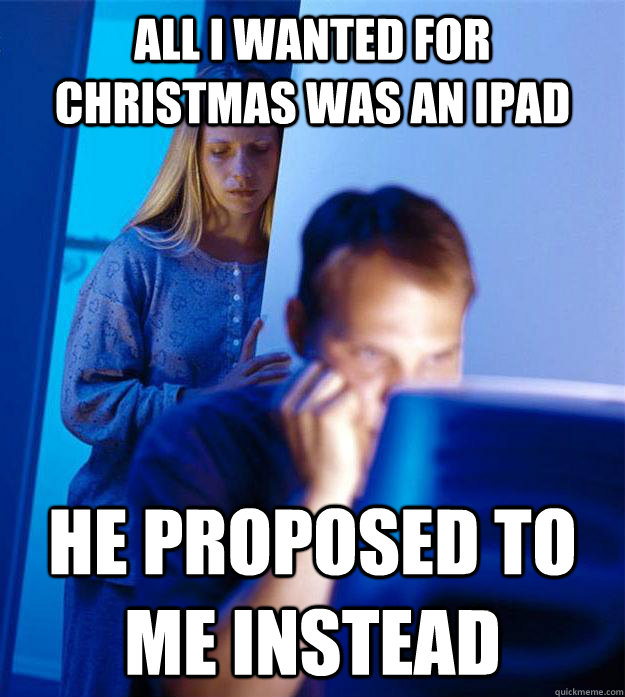 all i wanted for christmas was an ipad he proposed to me ins - Redditors Wife