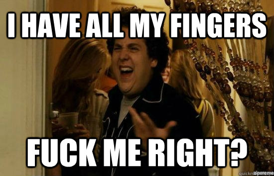 i have all my fingers fuck me right - Jonah Hill - Fuck me right
