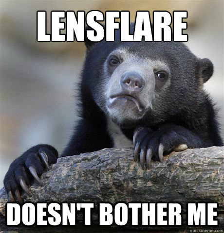 lensflare doesnt bother me - Confession Bear
