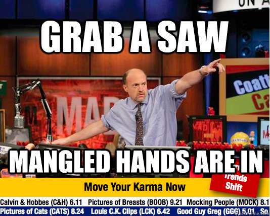 grab a saw mangled hands are in - Mad Karma with Jim Cramer