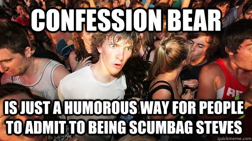 confession bear is just a humorous way for people to admit t - Sudden Clarity Clarence