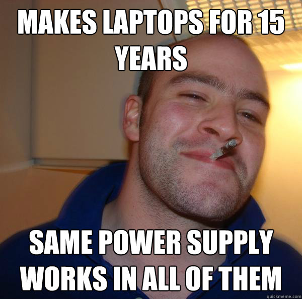 makes laptops for 15 years same power supply works in all of - Good Guy Greg