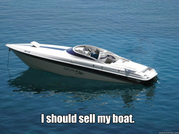 i should sell my boat -