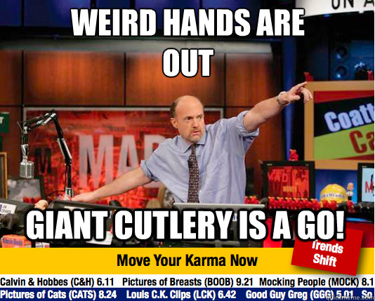 weird hands are out giant cutlery is a go - Mad Karma with Jim Cramer