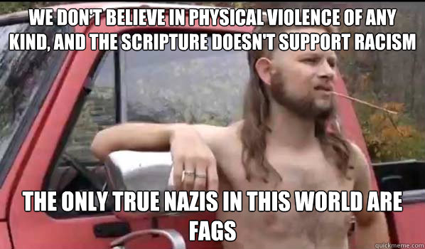 we dont believe in physical violence of any kind and the s - Almost Politically Correct Redneck