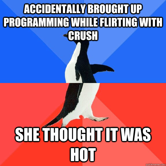 accidentally brought up programming while flirting with crus - Socially Awkward Awesome Penguin