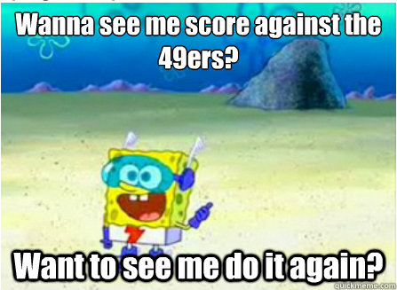 wanna see me score against the 49ers want to see me do it a - Wanna See Me Do it Again SpongeBob