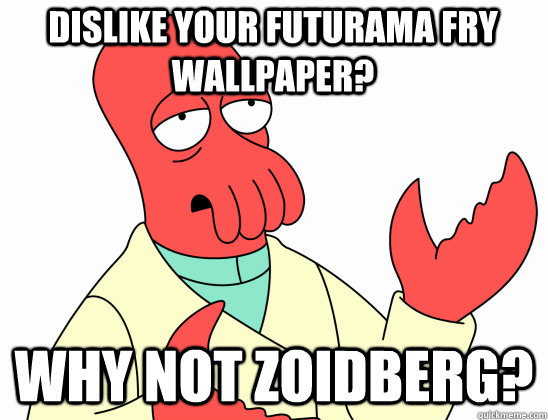 dislike your futurama fry wallpaper why not zoidberg - Why Not Zoidberg