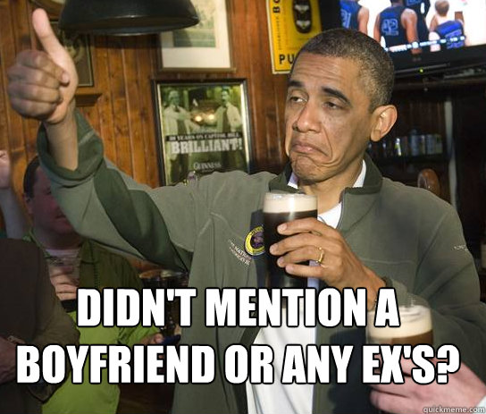 didnt mention a boyfriend or any exs - Upvoting Obama